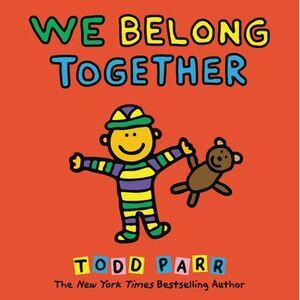 We Belong Together: A Book about Adoption and Families -- Todd Parr